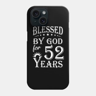 Blessed By God For 52 Years Christian Phone Case