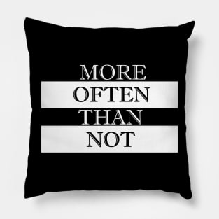 more often than not Pillow