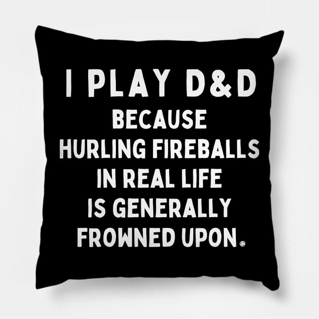 I Play DnD for the Fireballs Pillow by DTwntyDesigns