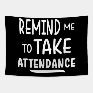 Remind me to take attendance Tapestry