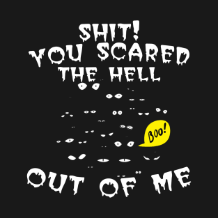 boo! Are you scare from me T-Shirt