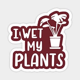 I Wet My Plants Monstera Magnet