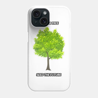 Plant A Tree Phone Case