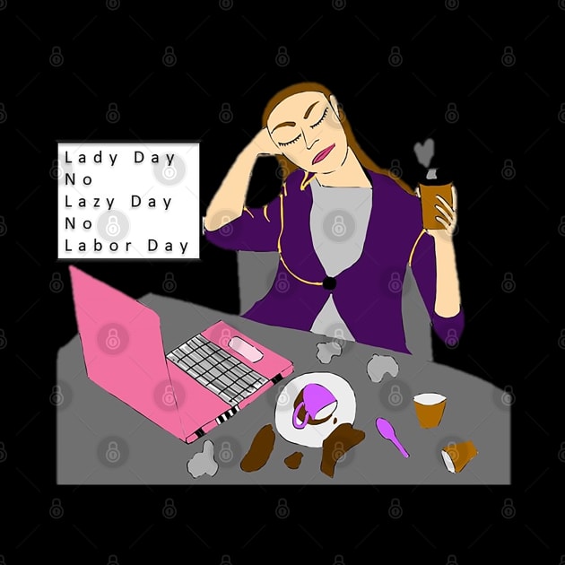 Lady Day Lazy Day Labor Day by drawkwardly