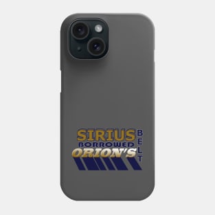Sirius Borrowed Orion's Belt Phone Case