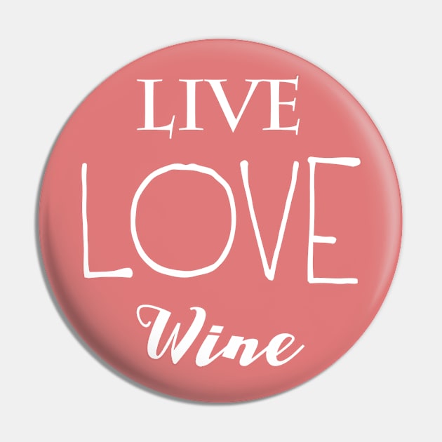 Live Love Wine Pin by marktwain7