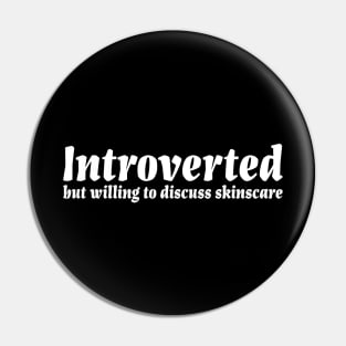 Introverted but willing to discuss skinscare Funny sayings Pin