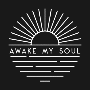 Awake My Soul T-Shirt