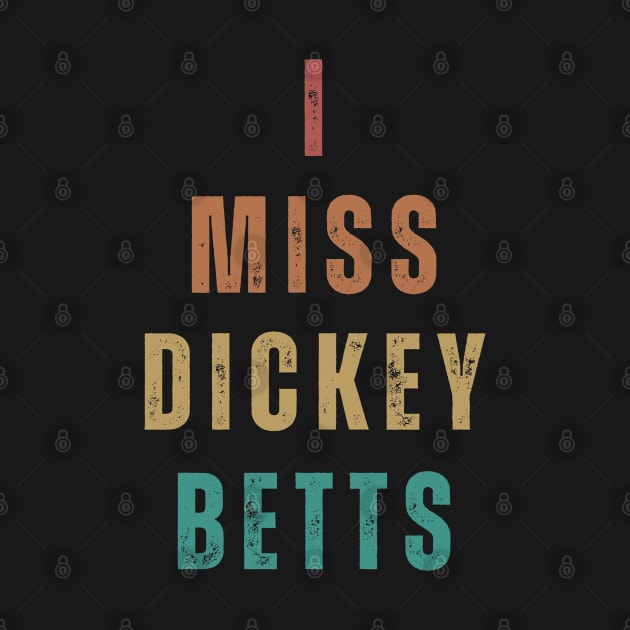 I Miss Dickey Betts by TeesForThee