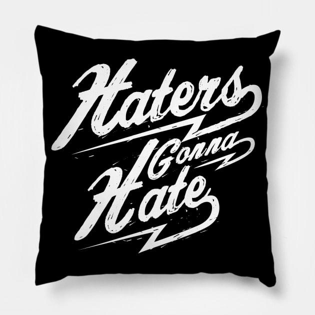 Haters Gonna Hate NEWT-white Pillow by MellowGroove