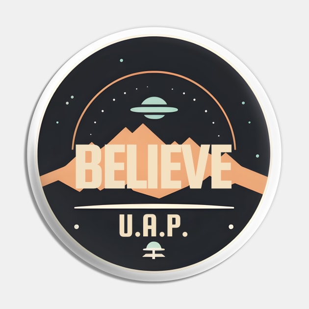 Believe - UAP - UFO Pin by My Geeky Tees - T-Shirt Designs