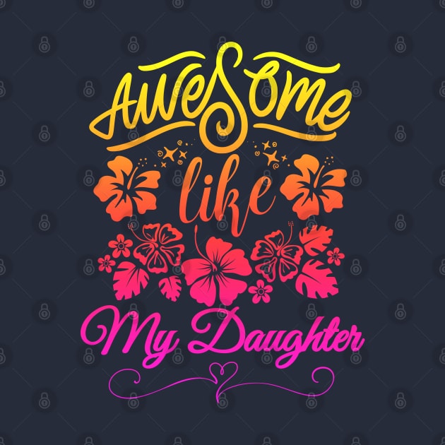 awesome like my daughter by Drawab Designs