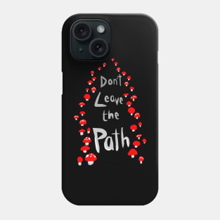 Amanita Mushroom Path "ImmaNeedA / Don't Leave the Path" Phone Case