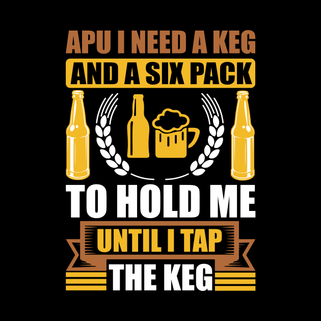 Apu I need a keg and a six pack to hold me until I tap the keg T Shirt For Women Men by QueenTees