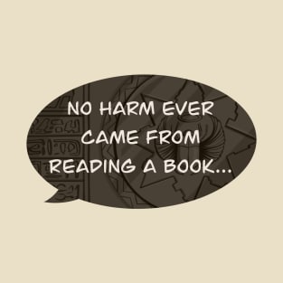 No harm ever came from reading a book... T-Shirt