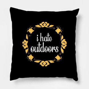i hate outdoors Pillow