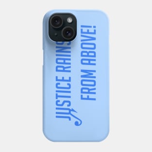 Justice rains from above Phone Case