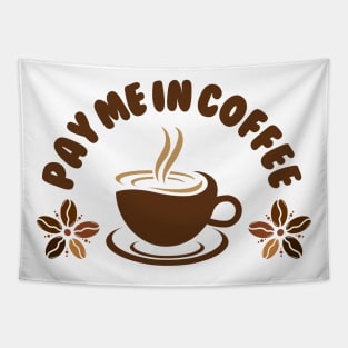 Pay Me In Coffee Best Selling Tapestry