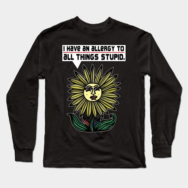 "I have an allergy to all things stupid." Long Sleeve T-Shirt by The BuddaKats