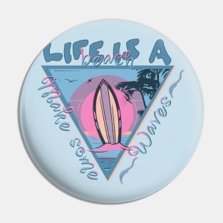 Life is a Beach - Make Some Waves Pin