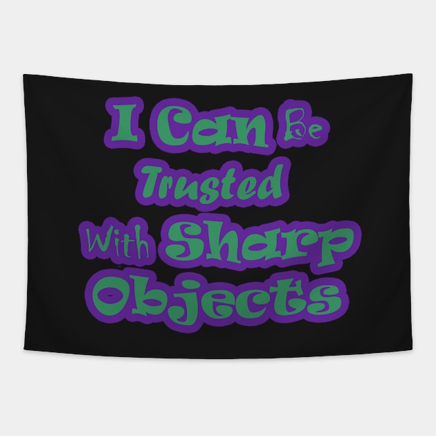 I Can Be Trusted With Sharp Objects Tapestry by Ras-man93