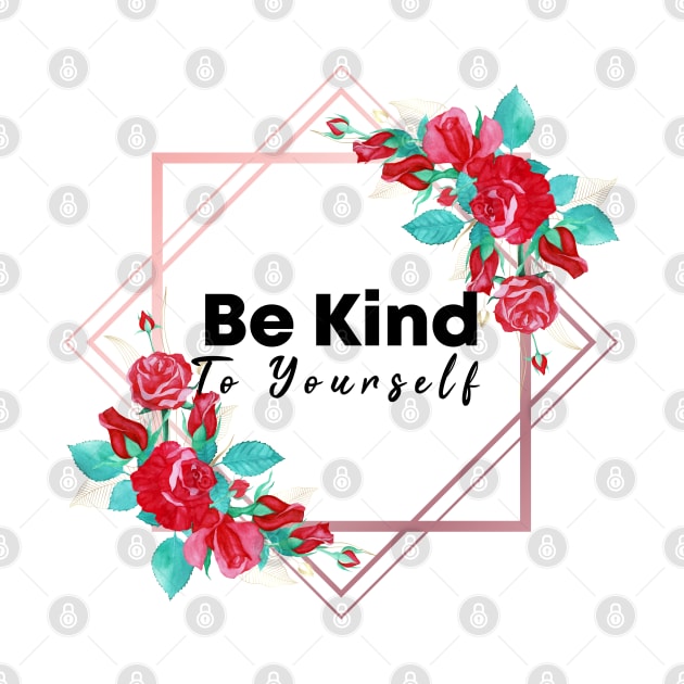 Be Kind To Yourself by potch94