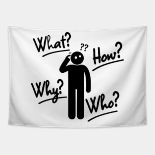 what,why,who,how?-humor Tapestry