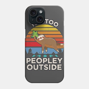 Its Too Peopley Outside Phone Case