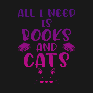 All I Need is Books and Cat T-Shirt