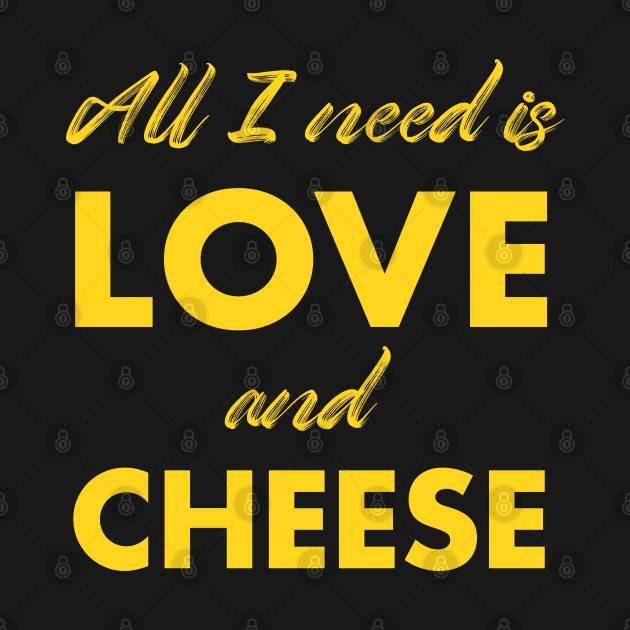 all i need is love and cheese by Happy Lime