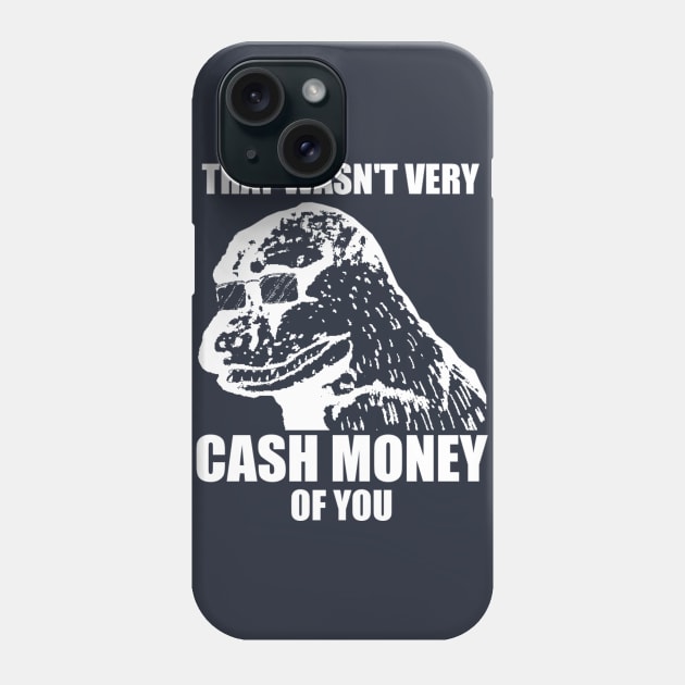 That Wasn't Very Cash Money Of You Meme White Print Phone Case by StebopDesigns