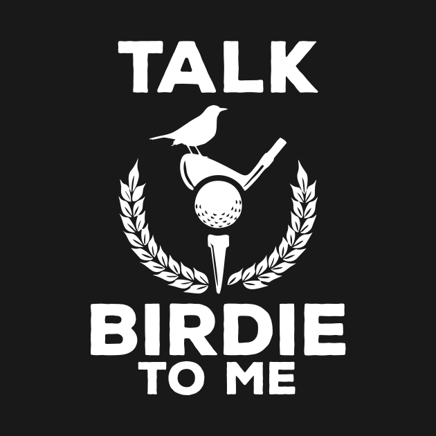 Cute Talk Birdie To Me Funny Golfing Pun Golfer by theperfectpresents