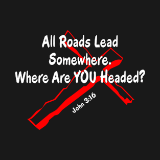 All Roads Lead T-Shirt