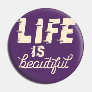 Life is Beautiful Pin