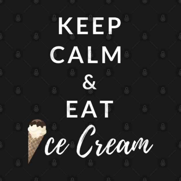 Keep Calm And Eat Ice Cream (Black) by thcreations1