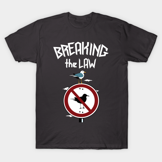 Discover Breaking the law bird over signal - Breaking The Law - T-Shirt