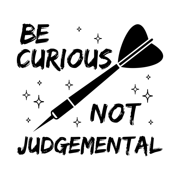 Be Curious Not Judgemental Motivation Inspirational by printalpha-art