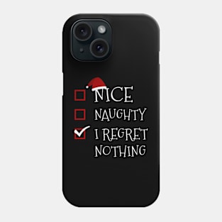 Nice Naughty I Regret Nothing Funny Christmas List Phone Case