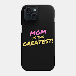 Mom is the Greatest Phone Case