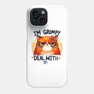 I'm grumpy deal with it Funny Cat Quote Hilarious Sayings Humor Gift Phone Case