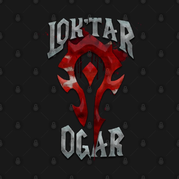 Loktar Ogar - Orc Warcry by GraphicTeeShop