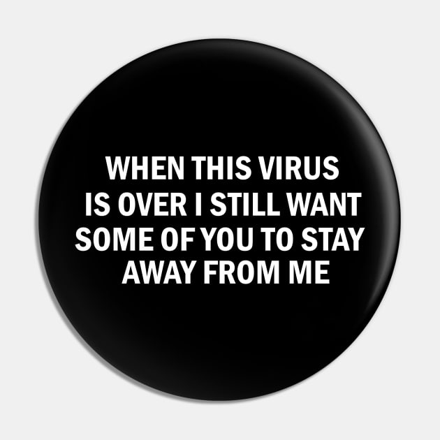 when this virus is over i still want some of you to stay away from me,Pandemic Quarantine,Funny Quotes 2021 Pin by Sabahmd