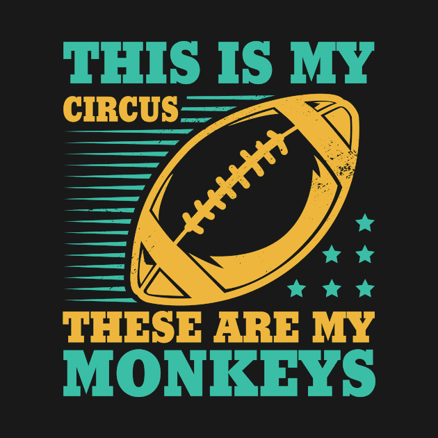 This Is My Circus These Are My Monkeys American Football by funkyteesfunny