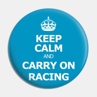 Keep calm and carry on racing Pin