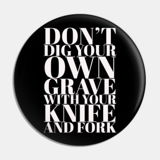 Don't Dig your own grave Pin