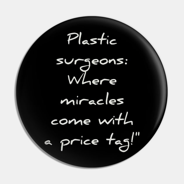 Plastic Surgeon funny quote Pin by Spaceboyishere