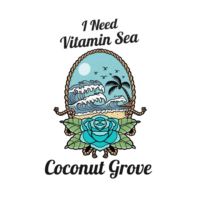 I Need Vitamin Sea Coconut Grove Miami by Be Yourself Tees