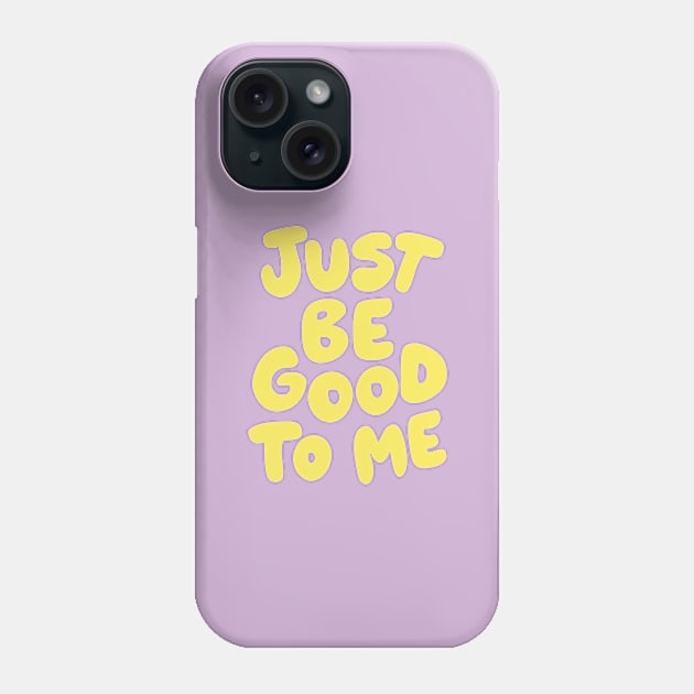 Just Be Good To Me by The Motivated Type in Lilac Purple and Yellow Phone Case by MotivatedType