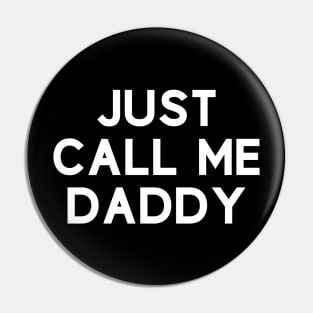 Funny Just Call Me Daddy Pin