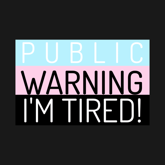 Public Warning I'm Tired by Satrok